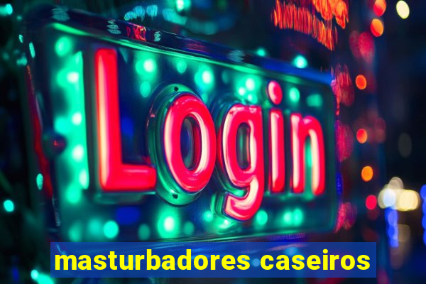 masturbadores caseiros